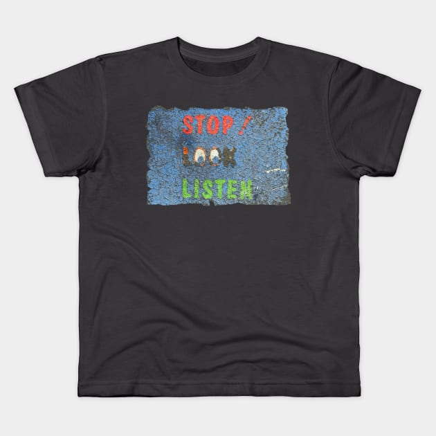 Stop Look Listen Kids T-Shirt by soitwouldseem